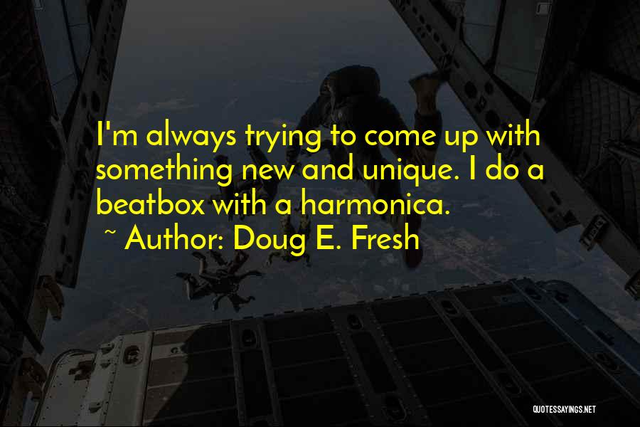 Do Something Unique Quotes By Doug E. Fresh