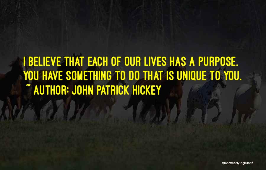 Do Something Unique Quotes By John Patrick Hickey