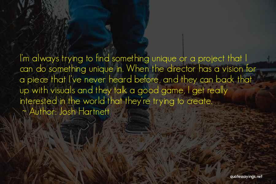 Do Something Unique Quotes By Josh Hartnett