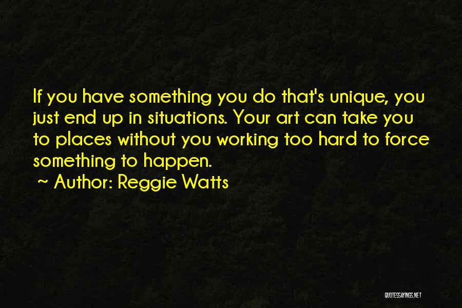 Do Something Unique Quotes By Reggie Watts
