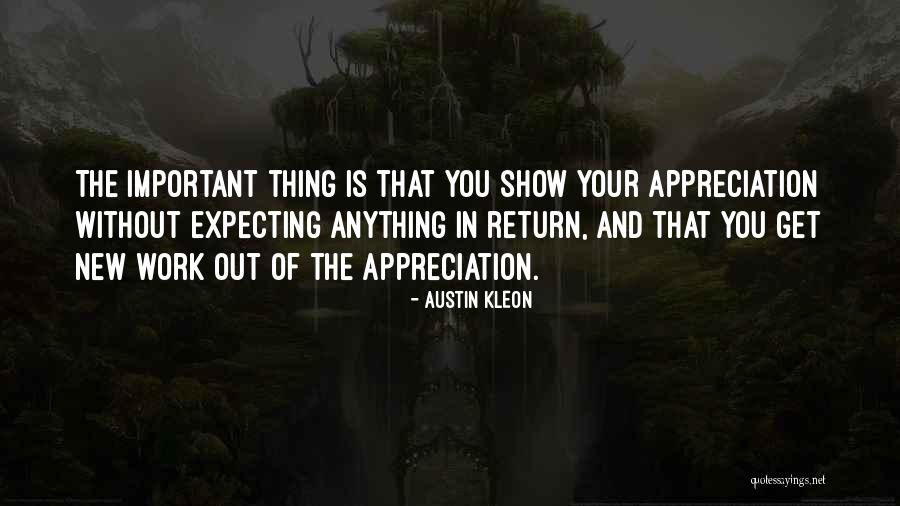 Do Something Without Expecting Anything Return Quotes By Austin Kleon Do Something Without Expecting Anything Return Quotes By Austin Kleon