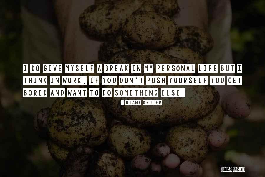 Do Something Yourself Quotes By Diane Kruger Do Something Yourself Quotes By Diane Kruger
