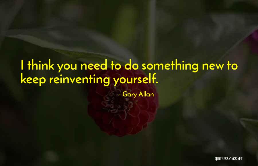 Do Something Yourself Quotes By Gary Allan
