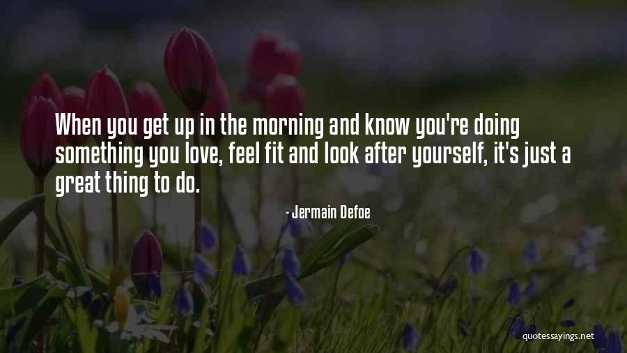 Do Something Yourself Quotes By Jermain Defoe Do Something Yourself Quotes By Jermain Defoe