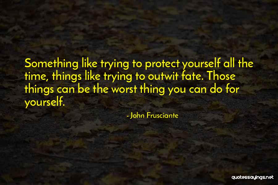 Do Something Yourself Quotes By John Frusciante Do Something Yourself Quotes By John Frusciante