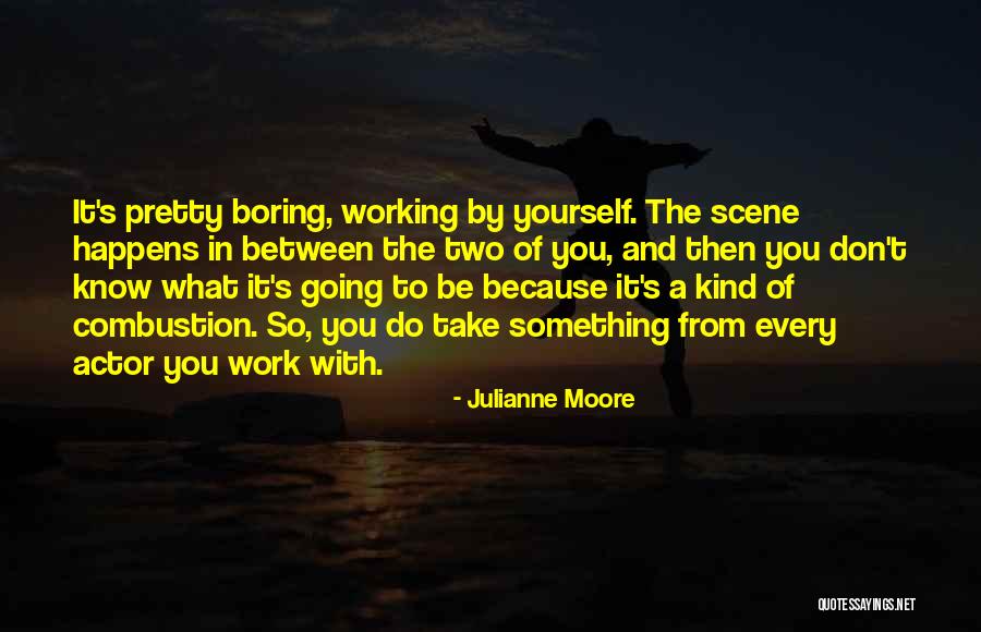 Do Something Yourself Quotes By Julianne Moore Do Something Yourself Quotes By Julianne Moore