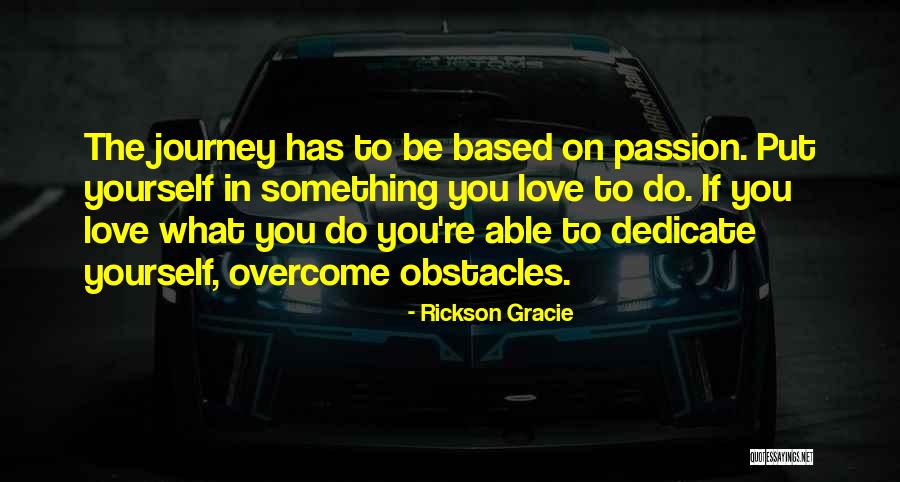 Do Something Yourself Quotes By Rickson Gracie Do Something Yourself Quotes By Rickson Gracie