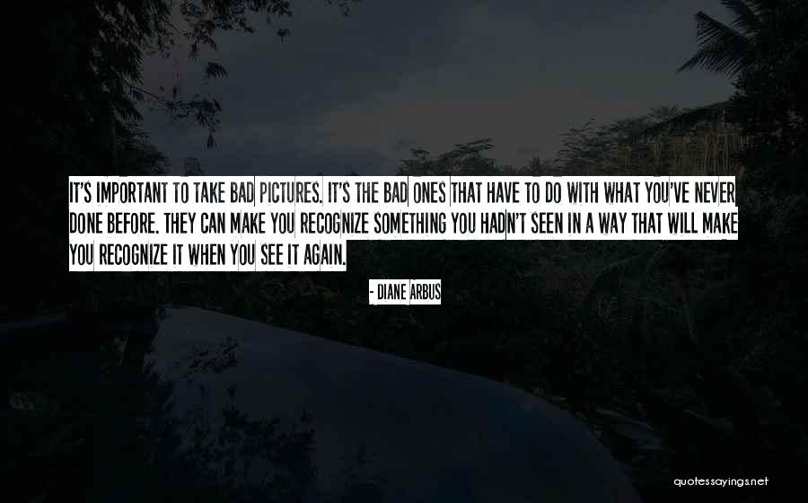 Do Something You've Never Done Quotes By Diane Arbus Do Something You've Never Done Quotes By Diane Arbus