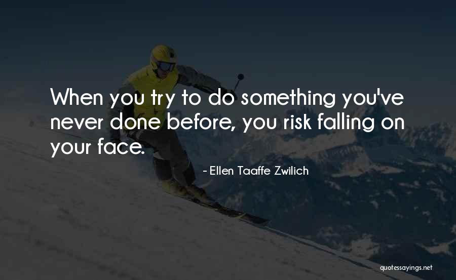 Do Something You've Never Done Quotes By Ellen Taaffe Zwilich