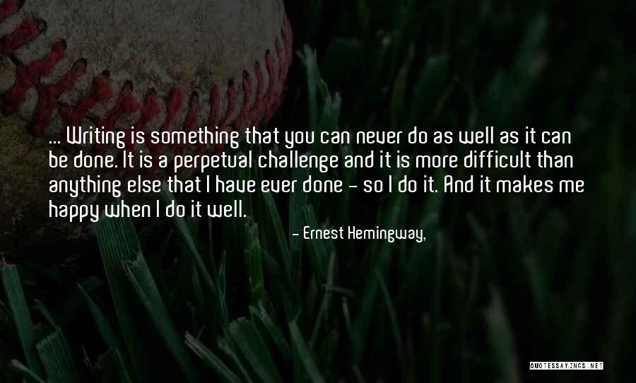 Do Something You've Never Done Quotes By Ernest Hemingway,