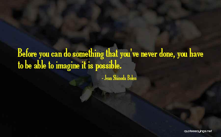 Do Something You've Never Done Quotes By Jean Shinoda Bolen