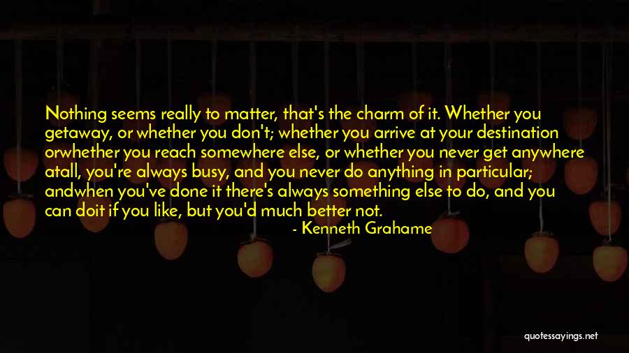 Do Something You've Never Done Quotes By Kenneth Grahame Do Something You've Never Done Quotes By Kenneth Grahame