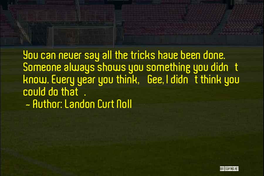 Do Something You've Never Done Quotes By Landon Curt Noll