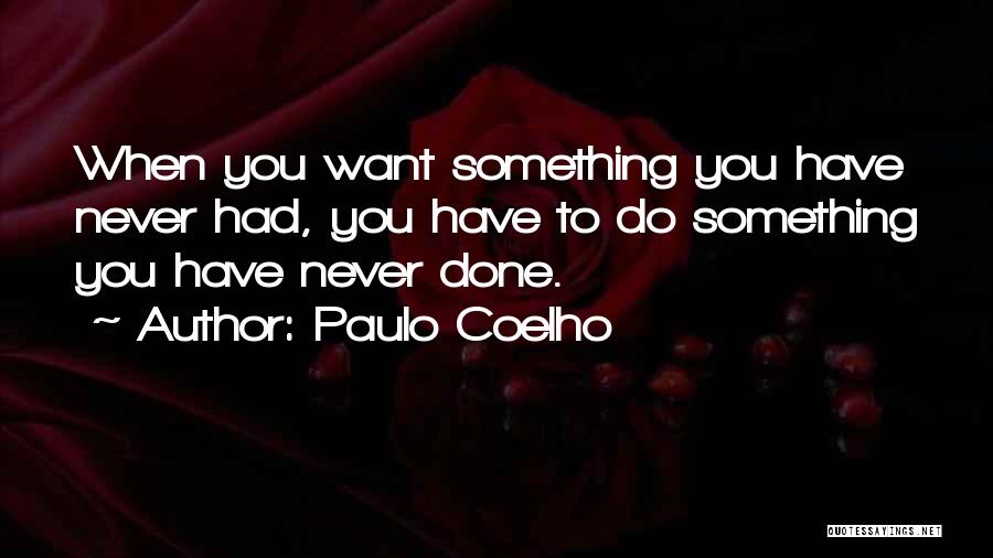 Do Something You've Never Done Quotes By Paulo Coelho