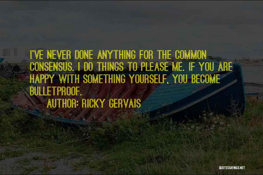 Do Something You've Never Done Quotes By Ricky Gervais