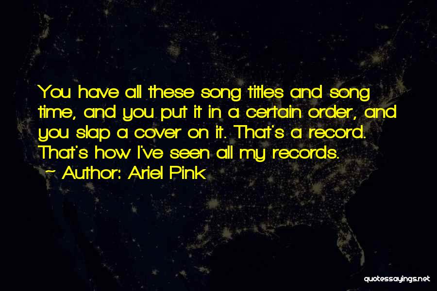 Do Song Titles Have Quotes By Ariel Pink