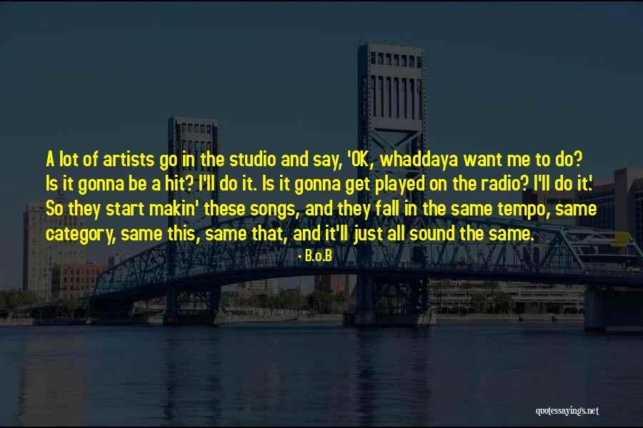 Do Songs Get Quotes By B.o.B Do Songs Get Quotes By B.o.B
