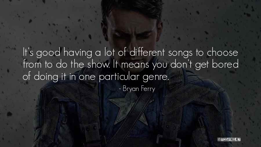 Do Songs Get Quotes By Bryan Ferry Do Songs Get Quotes By Bryan Ferry