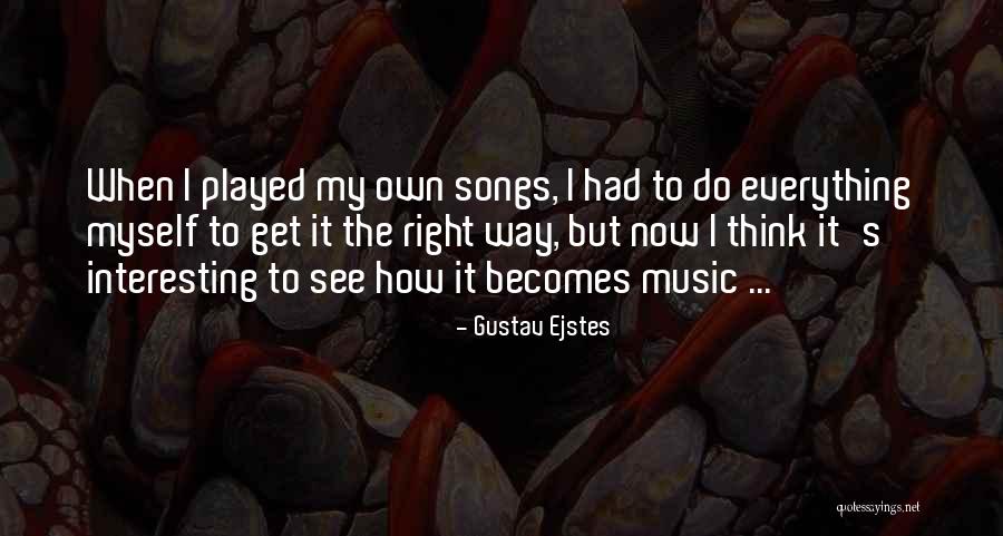 Do Songs Get Quotes By Gustav Ejstes Do Songs Get Quotes By Gustav Ejstes