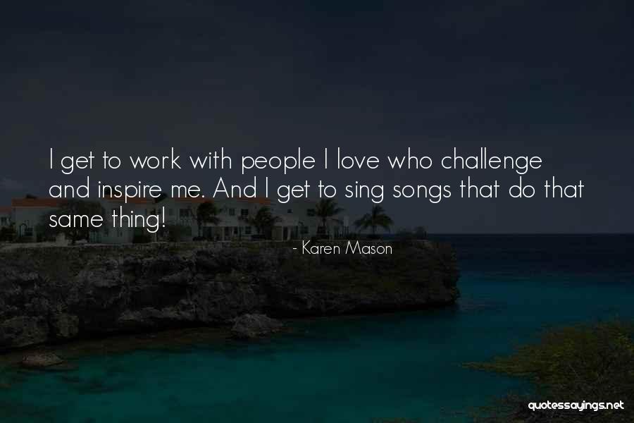Do Songs Get Quotes By Karen Mason Do Songs Get Quotes By Karen Mason