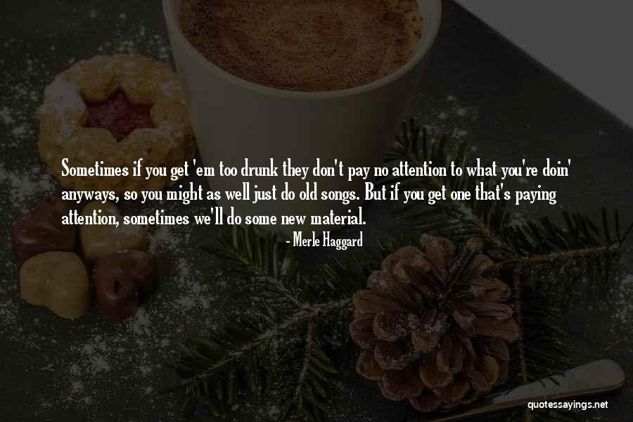 Do Songs Get Quotes By Merle Haggard Do Songs Get Quotes By Merle Haggard