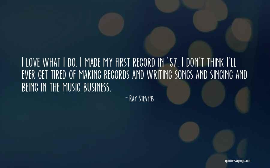Do Songs Get Quotes By Ray Stevens Do Songs Get Quotes By Ray Stevens