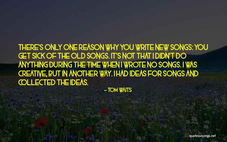 Do Songs Get Quotes By Tom Waits Do Songs Get Quotes By Tom Waits