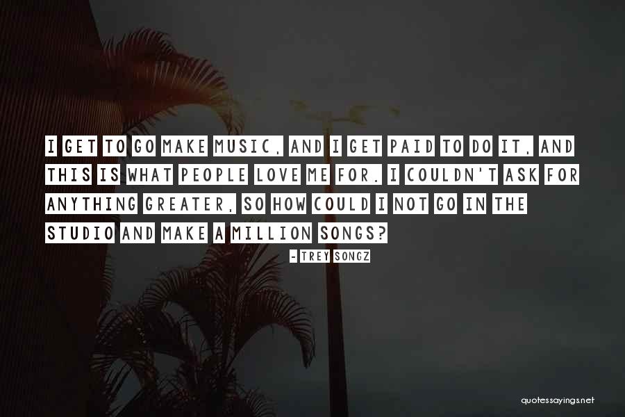Do Songs Get Quotes By Trey Songz Do Songs Get Quotes By Trey Songz