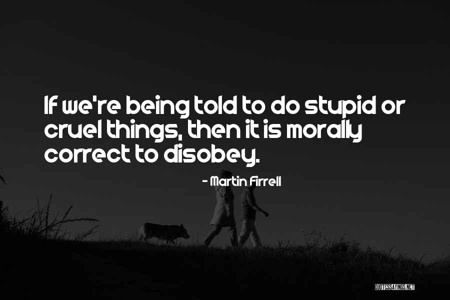 Do Stupid Things Quotes By Martin Firrell Do Stupid Things Quotes By Martin Firrell