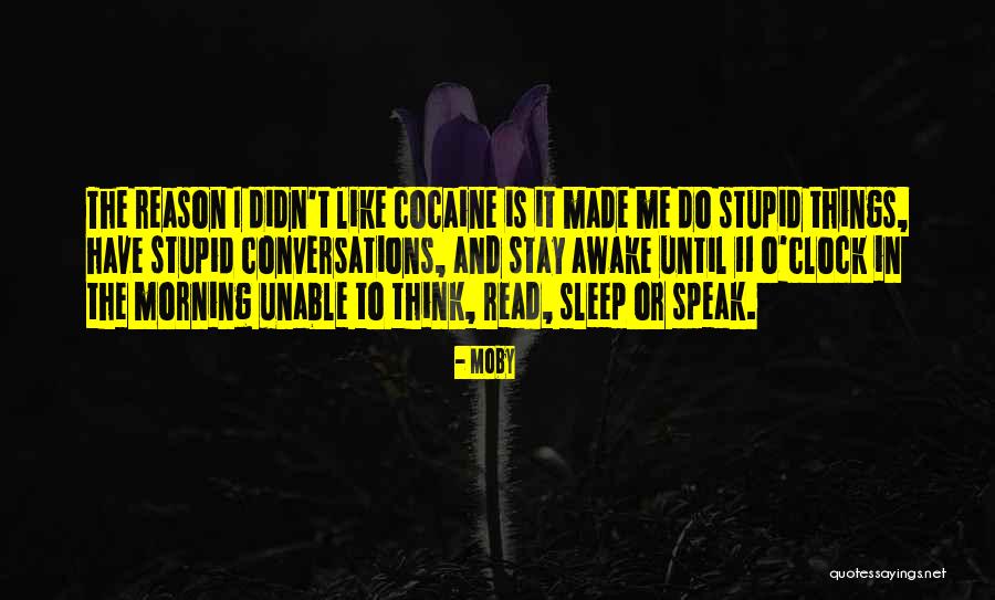 Do Stupid Things Quotes By Moby Do Stupid Things Quotes By Moby