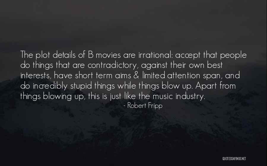 Do Stupid Things Quotes By Robert Fripp Do Stupid Things Quotes By Robert Fripp