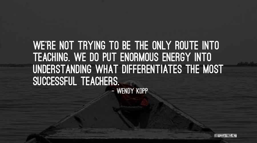 Do Teaching Quotes By Wendy Kopp Do Teaching Quotes By Wendy Kopp