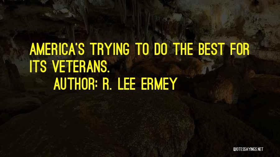 Do The Best Quotes By R. Lee Ermey