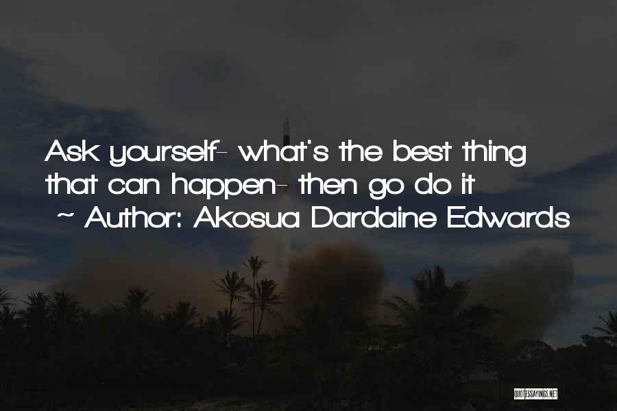 Do The Best Today Quotes By Akosua Dardaine Edwards
