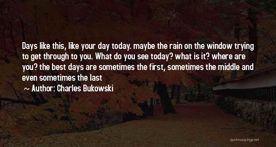 Do The Best Today Quotes By Charles Bukowski