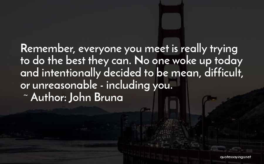 Do The Best Today Quotes By John Bruna