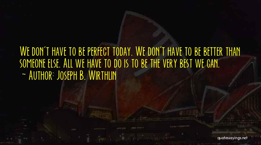 Do The Best Today Quotes By Joseph B. Wirthlin