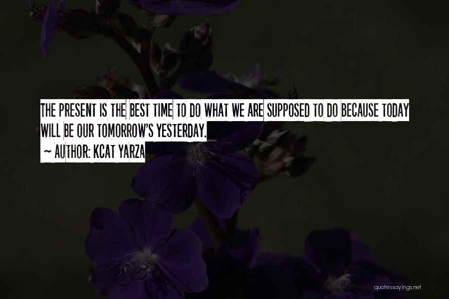 Do The Best Today Quotes By Kcat Yarza