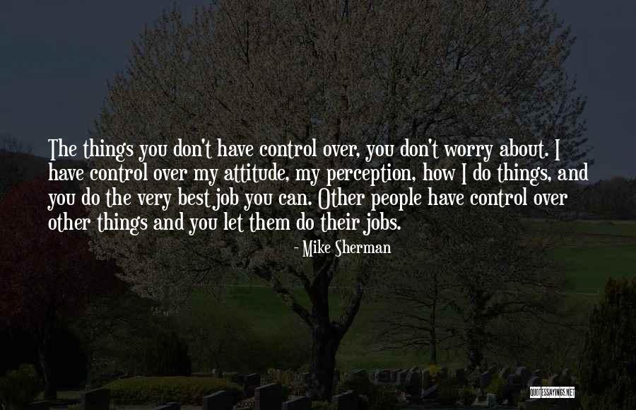 Do The Best You Can Quotes By Mike Sherman Do The Best You Can Quotes By Mike Sherman