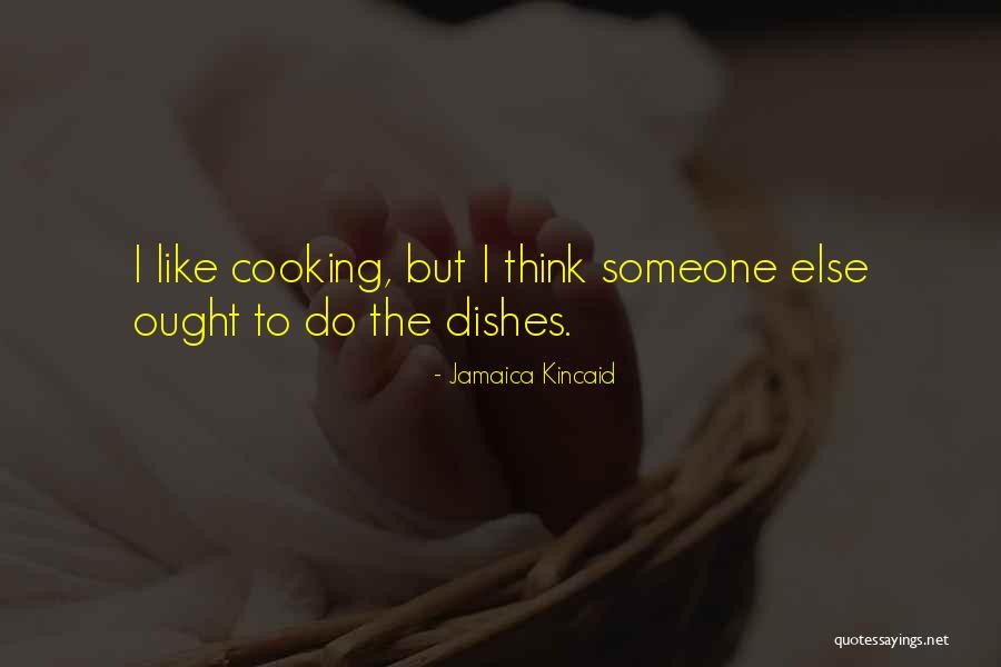 Do The Dishes Quotes By Jamaica Kincaid Do The Dishes Quotes By Jamaica Kincaid