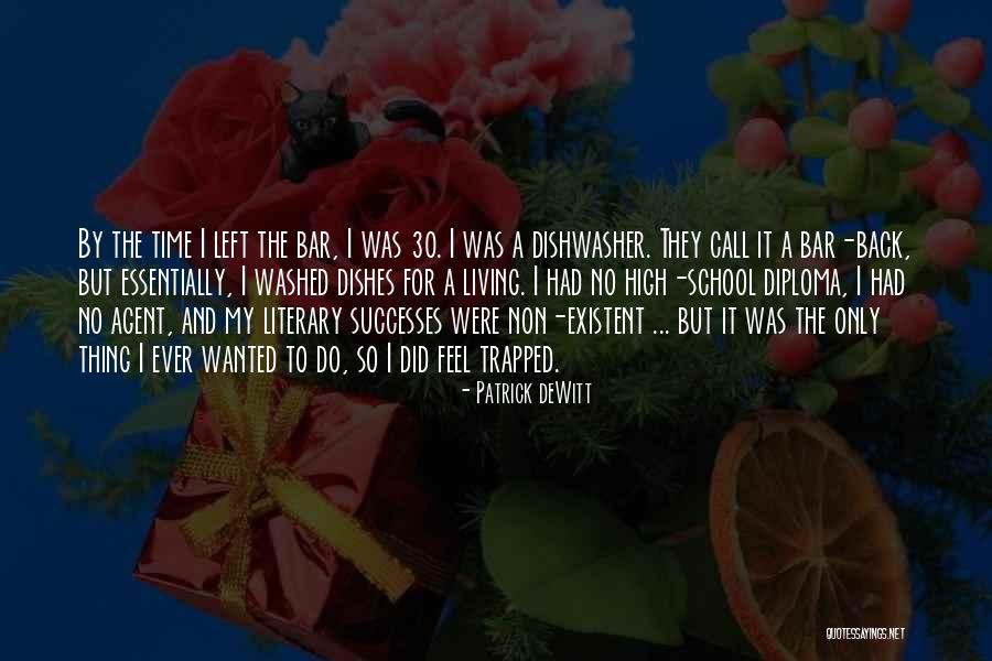 Do The Dishes Quotes By Patrick DeWitt Do The Dishes Quotes By Patrick DeWitt
