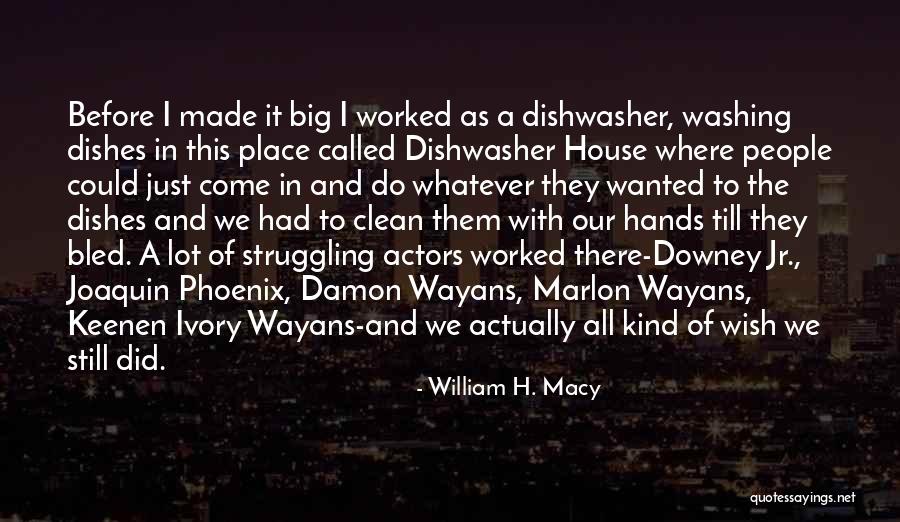 Do The Dishes Quotes By William H. Macy Do The Dishes Quotes By William H. Macy