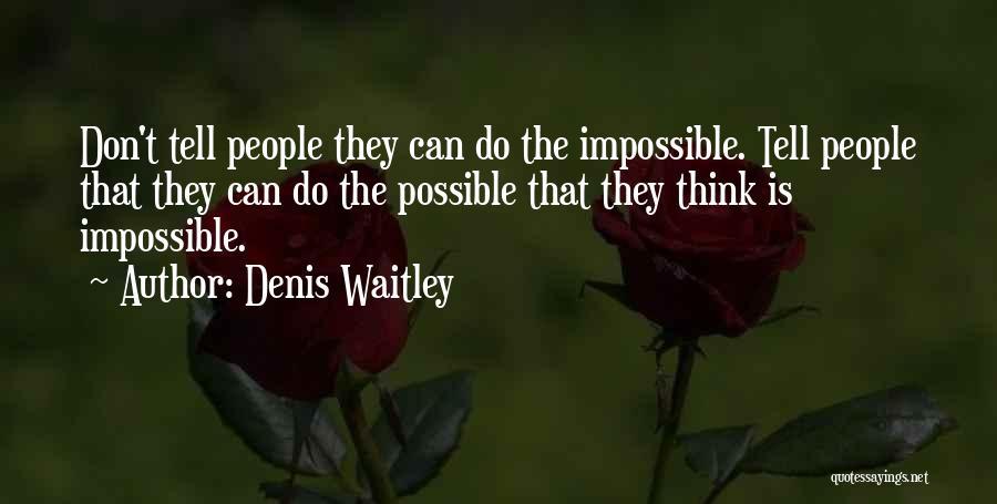 Do The Impossible Quotes By Denis Waitley