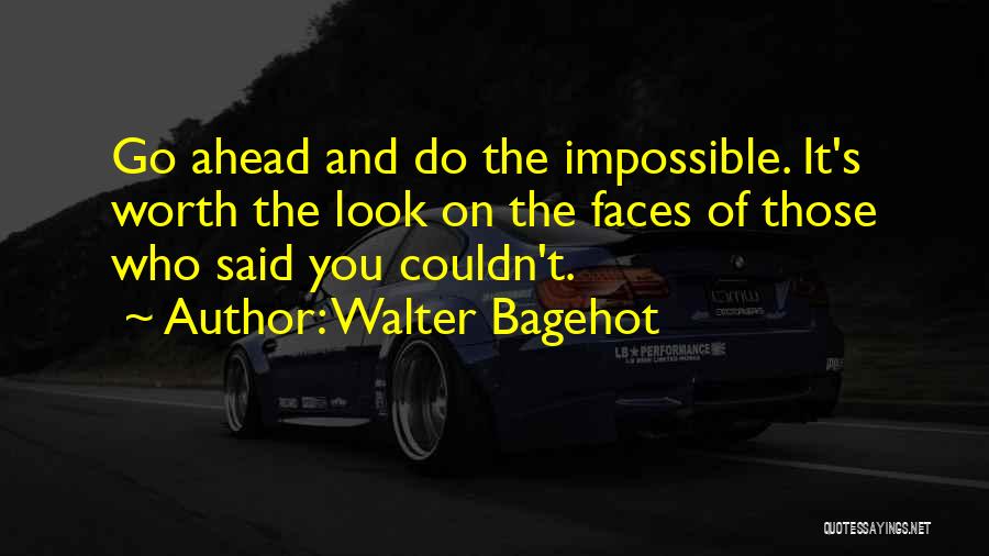 Do The Impossible Quotes By Walter Bagehot