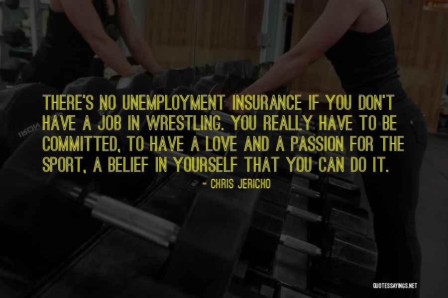Do The Job You Love Quotes By Chris Jericho Do The Job You Love Quotes By Chris Jericho