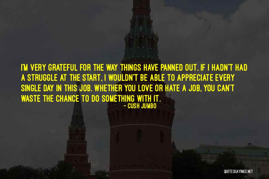 Do The Job You Love Quotes By Cush Jumbo Do The Job You Love Quotes By Cush Jumbo