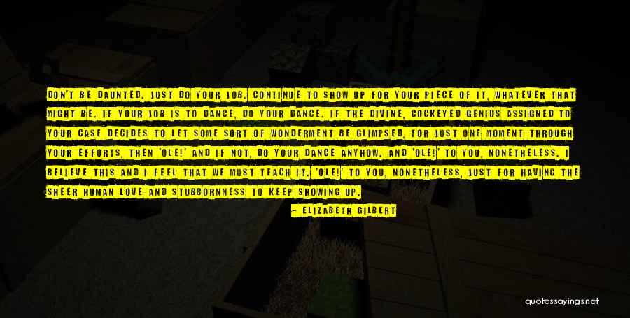 Do The Job You Love Quotes By Elizabeth Gilbert Do The Job You Love Quotes By Elizabeth Gilbert