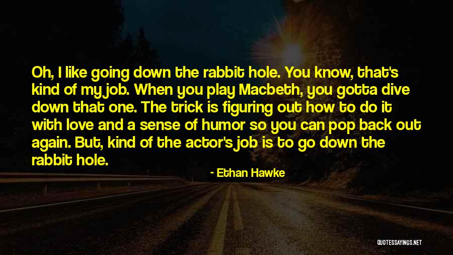 Do The Job You Love Quotes By Ethan Hawke Do The Job You Love Quotes By Ethan Hawke