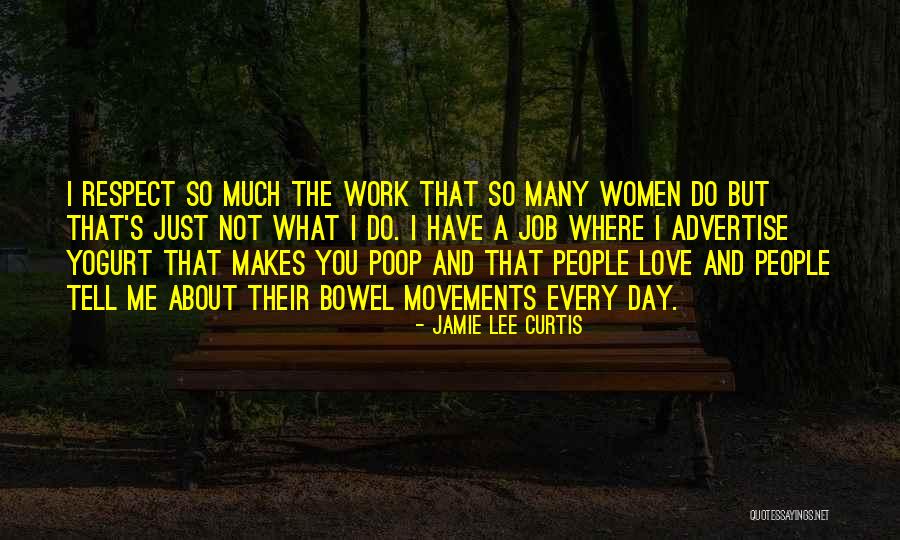 Do The Job You Love Quotes By Jamie Lee Curtis Do The Job You Love Quotes By Jamie Lee Curtis