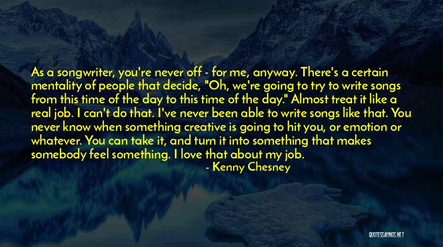 Do The Job You Love Quotes By Kenny Chesney Do The Job You Love Quotes By Kenny Chesney